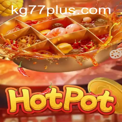 Exploring the Excitement of Hotpot: The Ultimate Guide to the Game KG77
