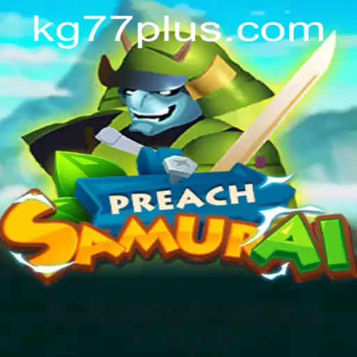 Exploring the Epic World of PreachSamurai: A Comprehensive Guide